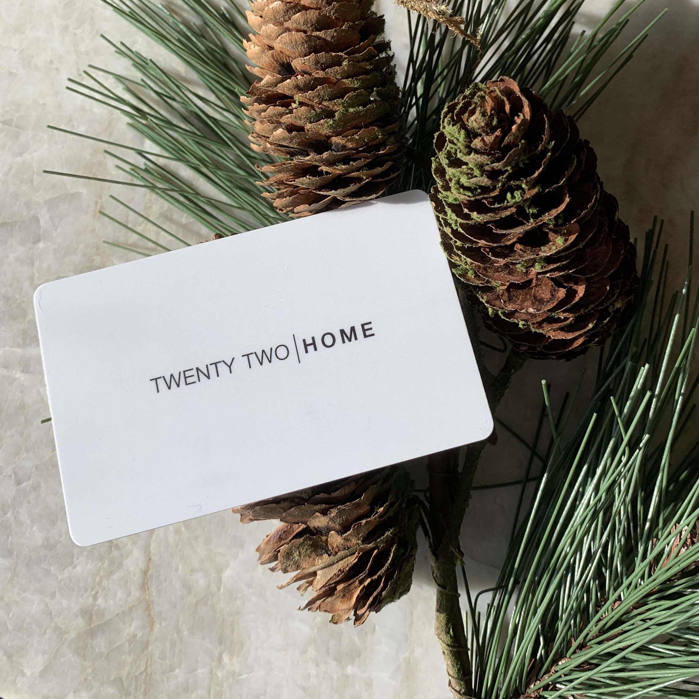 Twenty Two Home Gift Card